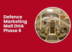 Defence Marketing Mall DHA Phase 6
