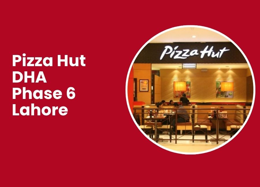 Pizza Hut DHA Phase 6 Lahore