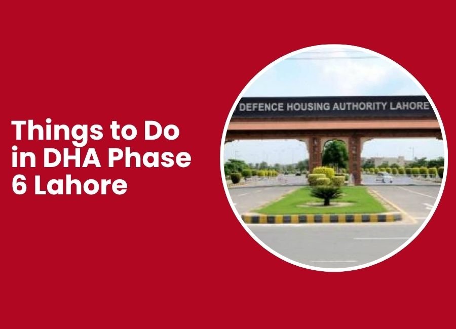 Things to Do in DHA Phase 6 Lahore